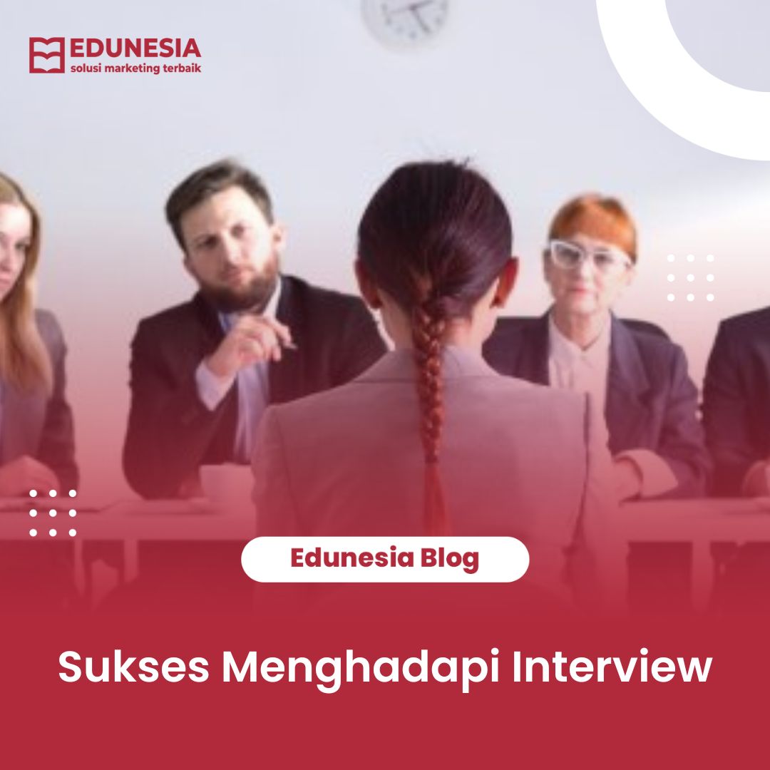 Sukses Menghadapi Interview